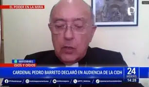 Cardenal Pedro Barreto declaró en audiencia de la CIDH: "La desconfianza aumenta"