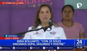 Dina Boluarte asegura que con 10 soles "hacemos sopa, segundo y hasta postrecito"