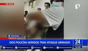 Tragedia en Trujillo: dos policías heridos tras ataque armado