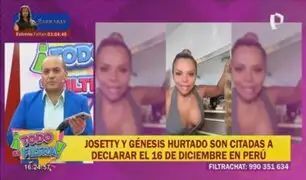 Josetty y Génesis Hurtado son citadas a declarar el 16 de diciembre en Perú