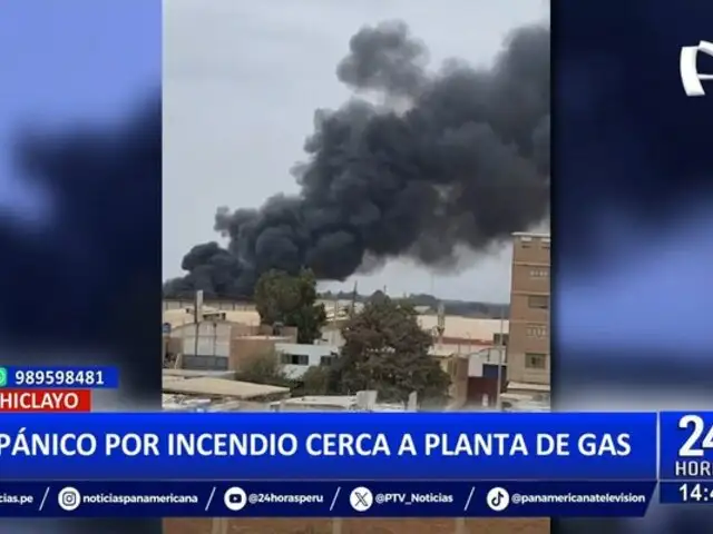 Chiclayo: pánico por incendio cerca a planta de gas