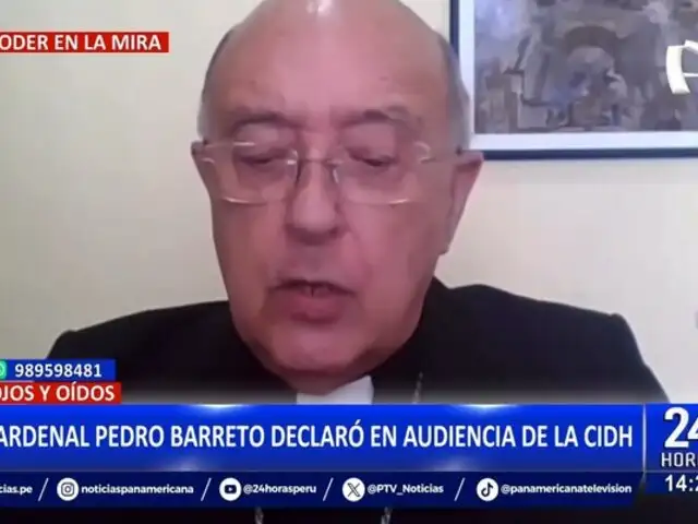 Cardenal Pedro Barreto declaró en audiencia de la CIDH: "La desconfianza aumenta"