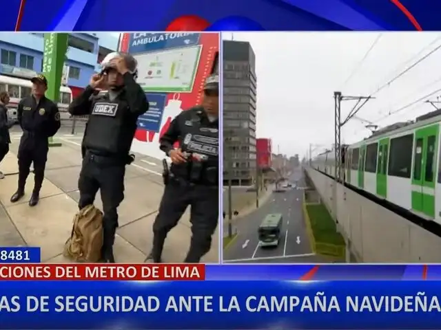 Refuerzan seguridad en el Metro de Lima por fiestas navideñas