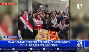 Waldemar Cerrón celebra el cumpleaños de su hermano prófugo