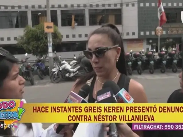 Greis Keren formaliza denuncia contra Néstor Villanueva por violencia psicológica