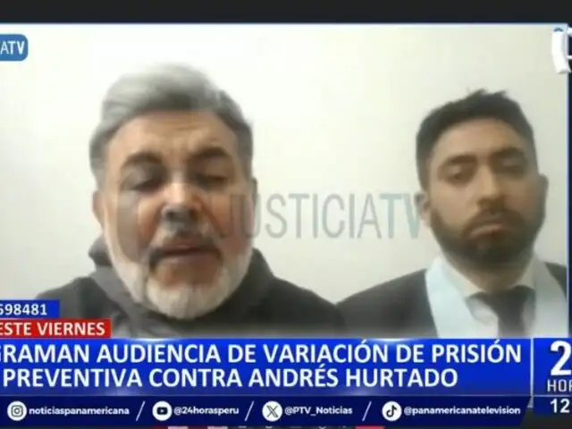 Andrés Hurtado: Programan para este viernes audiencia de variación de prisión preventiva