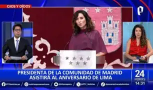 Presidenta de la Comunidad de Madrid llegará al Perú por el Aniversario de Lima