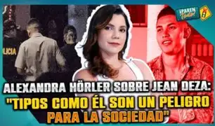 Alexandra Hörler llama "sinvergüenza" a Jean Deza: "Tipos como él son un peligro para la sociedad"