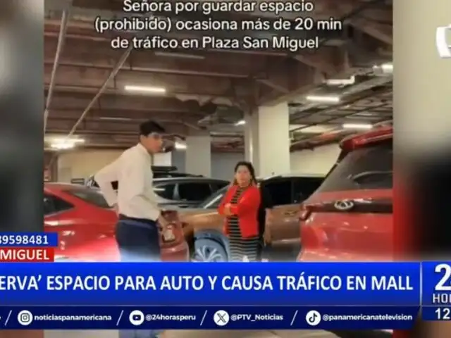 San Miguel: Mujer causa tráfico y malestar por "reservar" espacio en estacionamiento de mall