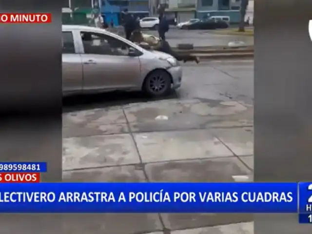 Policía es arrastrado varias cuadras por colectivero durante intervención en Los Olivos