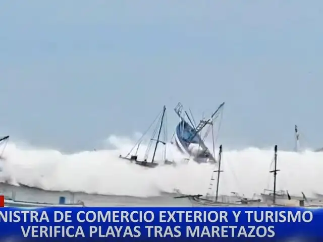 Piura: ministra de Comercio Exterior anuncia plan de reactivación en playas afectadas por oleajes