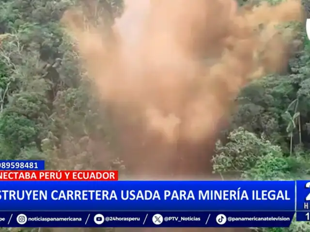 PNP y FFAA destruyen carretera que se usaba para minería la ilegal entre Perú y Ecuador