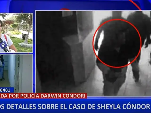 Caso Sheyla Cóndor: videos revelan presunto encubrimiento policial a Darwin Condori