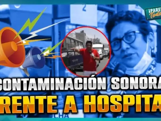 La Victoria: Denuncian contaminación sonora frente al Hospital Almenara