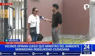 Vecinos de ministro del Ambiente lo cuestionan  por minimizar el desborde de la inseguridad