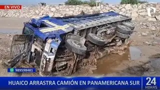 Ica: Huaico arrastra un camión y destruye parte de la Panamericana Sur