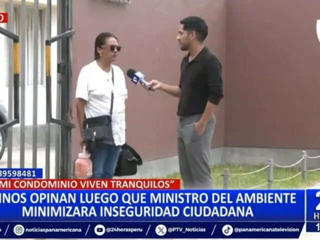 Vecinos de ministro del Ambiente lo cuestionan  por minimizar el desborde de la inseguridad