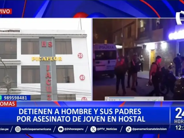 Joven asesinada en hostal de Comas: presunto feminicida y sus padres son detenidos por crimen