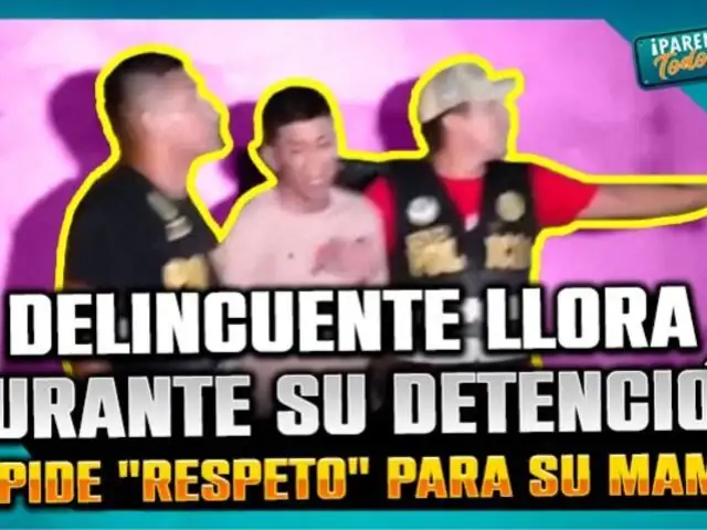 Delincuente llora durante su detención y pide "respeto" para su mamá