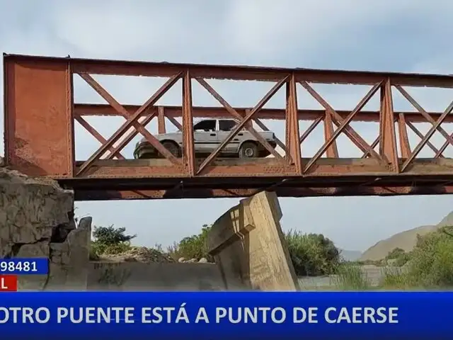 Huaral: Puente está a punto de colapsar por el deterioro de sus bases